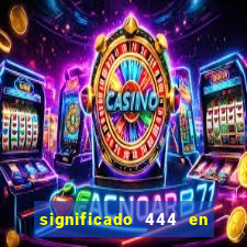 significado 444 en lo espiritual